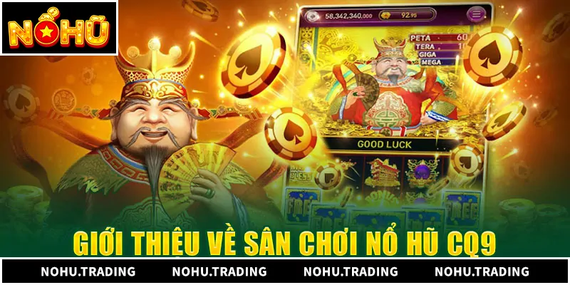 Cq9 Gaming - Sảnh Nổ Hũ Đỉnh Cao Đầy Hấp Dẫn Cq9 Gaming - Sảnh Nổ Hũ Đỉnh Cao Đầy Hấp Dẫn